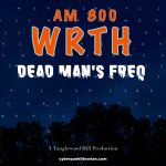 Promo image for AM 800 WRTH: Dead Man's Freq