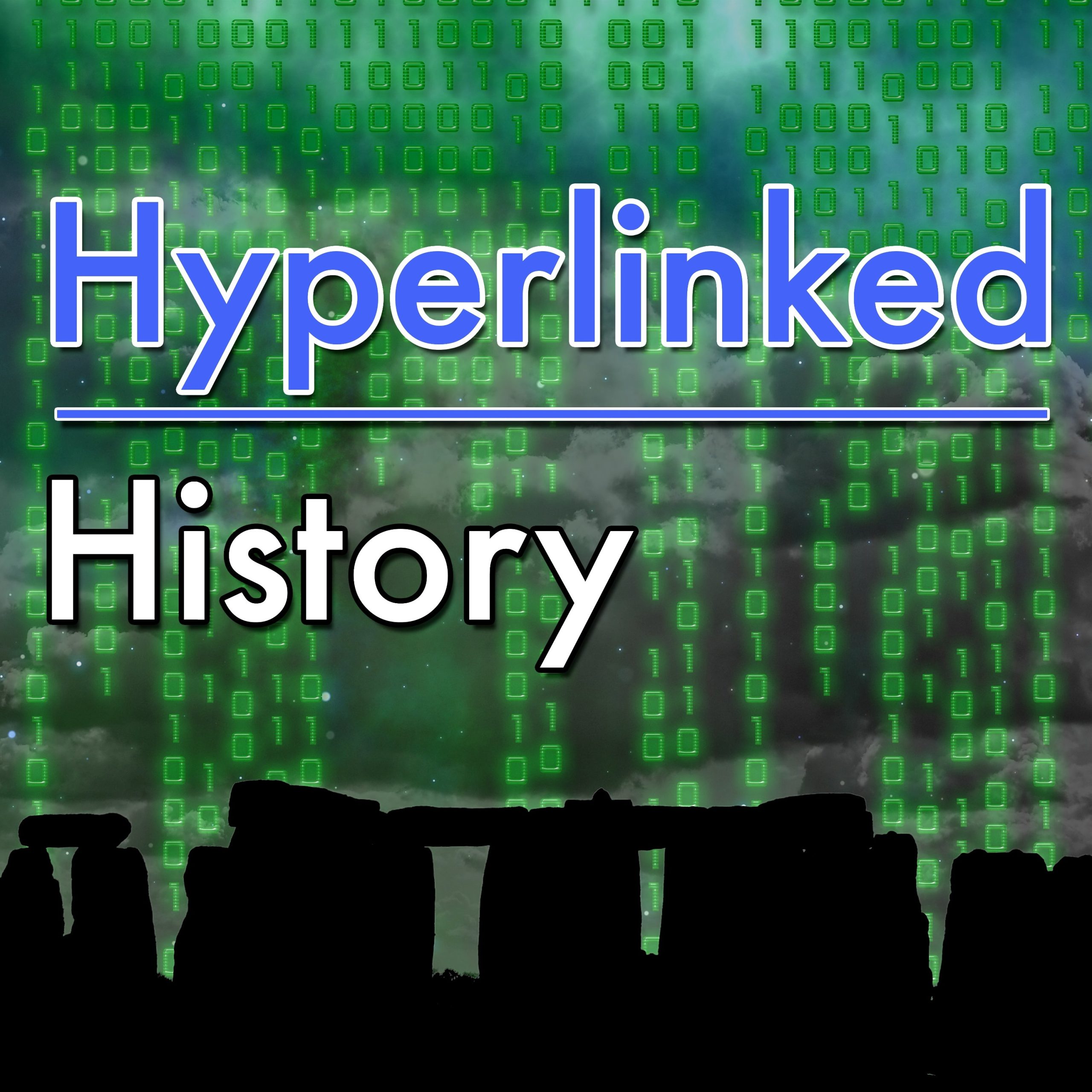 The show art for Hyperlinked History. Green, Matrix style characters fall behind the silhouette of Stonehenge.